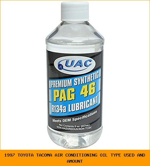 1997 toyota tacoma air conditioning oil type used and amount