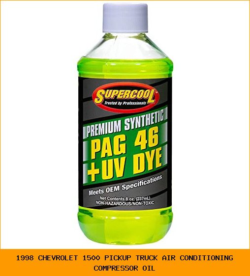 1998 chevrolet 1500 pickup truck air conditioning compressor oil