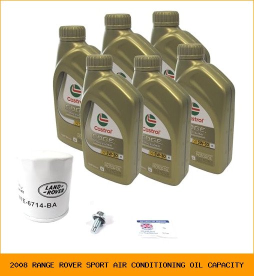 2008 range rover sport air conditioning oil capacity