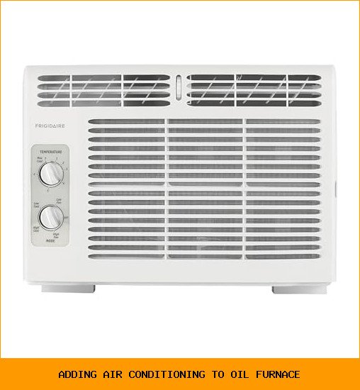 adding air conditioning to oil furnace