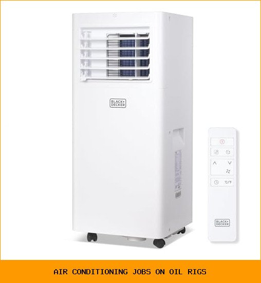 air conditioning jobs on oil rigs
